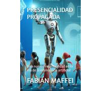 Presencialidad Propagada: Una Nueva Presencialidad En La Era De La Inteligencia Artificial (Educación Y Tecnología)