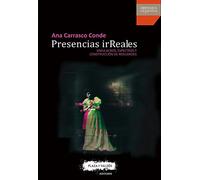 Presencias irreales/ Unrealistic presences: Simulacros, Espectros Y Construcción De Realidades/ Simulation, Spectrum and Construction of Realities