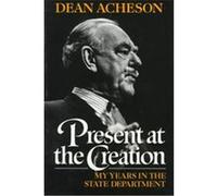 Present at the Creation Dean Acheson (Auteur)
