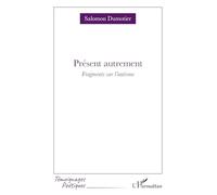 Présent autrement: Fragments sur l’autisme