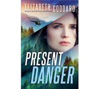 Present Danger by Elizabeth Goddard Elizabeth Goddard (Auteur)