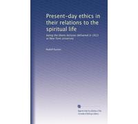 Present-day ethics in their relations to the spiritual life being the Deem lectures delivered in 1913 at New York university. 4