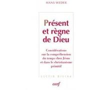 Present et regne de dieu WEDER HANS (Auteur)
