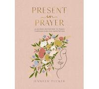 Present in Prayer: A Guided Invitation to Peace Through Biblical Meditation (30 Devotional Meditations on Scripture to Guide You in Prayer) - The Perfect Christian New Year's Resolution Gift for Women