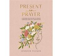 Present in Prayer - Jennifer Tucker - Thomas Nelson Publishers - Livre en Anglais - Hardback Jennifer TuckerJennifer Tucker (Auteur)