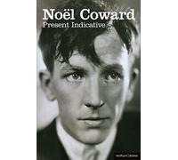 Present Indicative: The First Autobiography Of Noël Coward