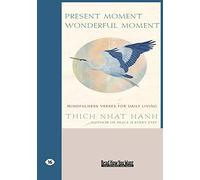 Present Moment Wonderful Moment (Easyread Large Edition): Mindfulness Verses For Daily Living
