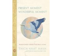 Present Moment Wonderful Moment: Mindfulness Verses for Daily Living