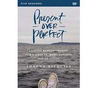 Present over Perfect: Leaving Behind Frantic for a Simpler, More Soulful Way of Living