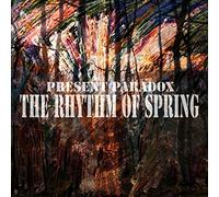 Present Paradox - The Rhythm of Spring [Import]