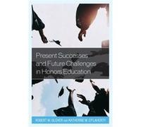 Present Successes and Future Challenges in Honors Education Edited by Robert Grover , Edited by Katherine O Flaherty (Auteur)