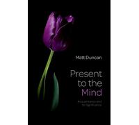 Present to the Mind: Acquaintance and Its Significance