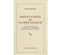 Présentation de Sacher Masoch : le froid et le cruel Gilles Deleuze (Auteur)