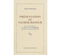 Présentation de Sacher Masoch : le froid et le cruel Gilles Deleuze (Auteur)