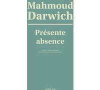 Présente absence Mahmoud Darwich (Auteur), Farouk Mardam-Bey (Traduction), Elias Sanbar (Traduction)