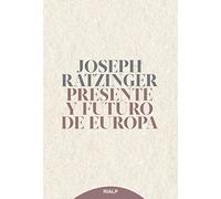 Presente Y Futuro de Europa: Sus Fundamentos Hoy Y Mañana