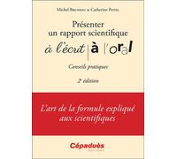 Présenter un rapport scientifique à l'écrit, à l'oral - Conseils pratiques 2e édition Conseils pratiques, 2ème édition - Bruneau, Potel - Cepadues - broché - Essai