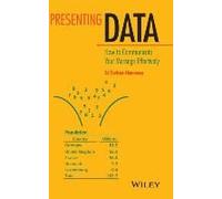 Presenting Data: How To Communicate Your Message Effectively