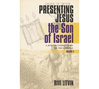 Presenting Jesus, the Son of Israel: A Jewish Commentary on the Gospels Volume V