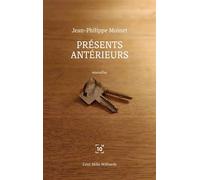 Présents antérieurs - Jean-Philippe Moinet - Cent Mille Milliards - broché - Roman