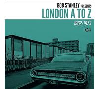 Bob Stanley Presents London A To Z 1962-1973