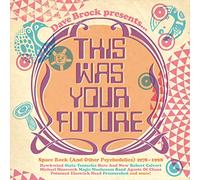 Artistes variés – Dave Brock présente This Was Your Future – Space Rock – CD (1978/1998)