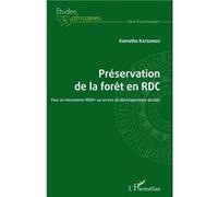 Préservation De La Forêt En Rdc - Pour Un Mécanisme Redd+ Au Service Du Développement Durable