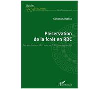 Préservation De La Forêt En Rdc - Pour Un Mécanisme Redd+ Au Service Du Développement Durable