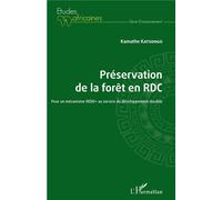 Préservation De La Forêt En Rdc - Pour Un Mécanisme Redd+ Au Service Du Développement Durable