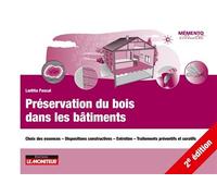 Préservation du bois dans les bâtiments Choix des essences - Dispositions constructives - Entretien - Traitements préventifs et curatifs - Laetitia Pascal - Le Moniteur - broché - Etude