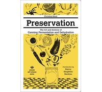 Preservation: The Art and Science of Canning, Fermentation and Dehydration