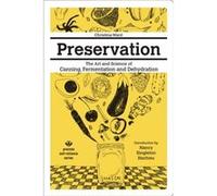 Preservation The Art and Science of Canning Fermentation and Dehydration by Christina Ward Christina Ward, Nancy Singleton Hachisu (Auteur)