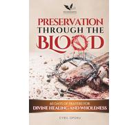 Preservation Through the Blood: 60 Days of Prayers for Divine Healing and Wholeness