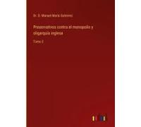 Preservativos Contra El Monopolio Y Oligarquía Inglesa
