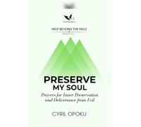 Preserve My Soul: Prayers for Inner Preservation and Deliverance from Evil