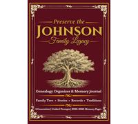 Preserve the Johnson Family Legacy: A Guided Genealogy Organizer & Memory Keepsake Journal: One Story, One Memory, One Generation at a Time | 80+ ... Recipe Tracker & 5-Year Calendar (2026-2030)