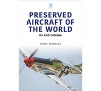 Preserved Aircraft of the World: Us and Canada