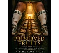 PRESERVED FRUITS: PART ONE