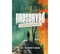 PRESERVED: Thirteen Times Death Came, and Thirteen Times God Said No: A True Story of Survival, Lost Identity, Abuse, and Redemption