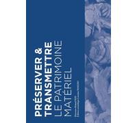 Préserver et transmettre le patrimoine matériel - Collectif - MkF éditions - broché - Essai