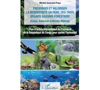 Préserver Et Valoriser La Biodiversité En Péril Des Trois Grands Bassins Forestiers (Congo, Amazonie Et Bornéo-Mékong)