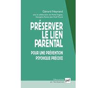 Préserver le lien parental: Pour une prévention psychique précoce