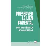 Préserver le lien parental Pour une prévention psychique précoce - Gérard Neyrand - Puf - broché - Essai