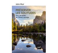 Préserver les solitudes Parcs et forêts de l'Ouest sauvage - John Muir - Puf - broché - Guide