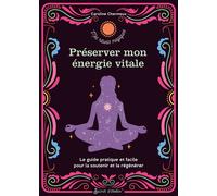 Préserver mon énergie vitale Le guide pratique et facile pour la soutenir et la régénérer - Caroline Chermeux - Secret D'etoiles - broché - Essai