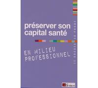 Préserver son capital santé en milieu professionnel