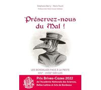 Préservez-nous du mal !: Les Bordelais face à la peste, XIVe-XVIIIe siècles