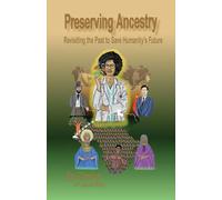Preserving Ancestry: Revisiting the Past to Save Humanity's Future