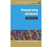 Preserving Archives (Principles and Practice in Records Management and Archives) - [Livre en VO] Helen Forde, Jonathan Rhys - Lewis (Auteur)