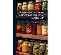 Preserving at Home; a Book for the Home Economist